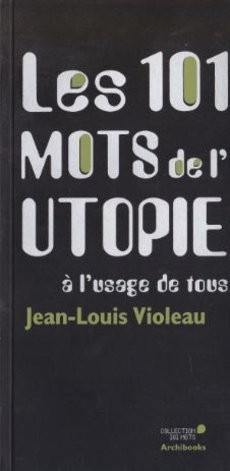 Les 101 mots de l'utopie à l'usage de tous - couverture livre occasion