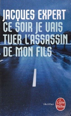 Ce soir je vais tuer l'assassin de mon fils - couverture livre occasion