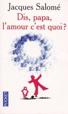 Dis, papa, l'amour c'est quoi ? - couverture livre occasion