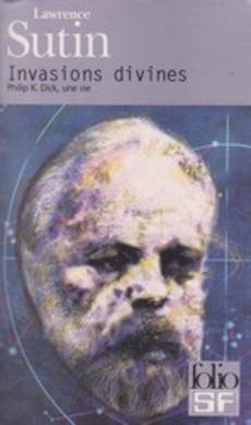 Invasions divines Philip K. Dick, une vie - couverture livre occasion
