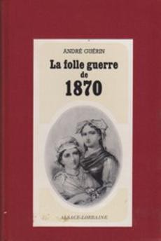 La folle guerre de 1870 - couverture livre occasion