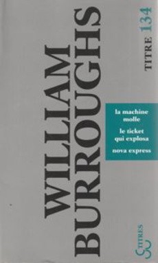 La machine molle - Le ticket qui explosa - Nova express - couverture livre occasion