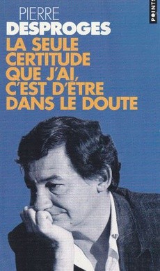 La seule certitude que j'ai, c'est d'être dans le doute - couverture livre occasion