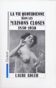 La vie quotidienne dans les maisons closes 1830-1930 - couverture livre occasion