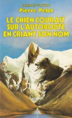 Le chien courait sur l'autoroute en criant son nom - couverture livre occasion