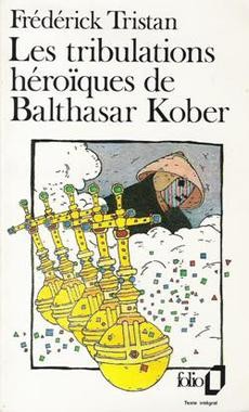 Les tribulations héroïques de Balthasar Kober - couverture livre occasion