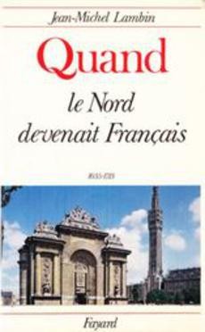 Quand le Nord devenait français : 1635-1713 - couverture livre occasion