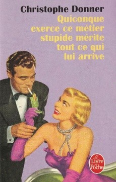 Quiconque exerce ce métier stupide mérite tout ce qui lui arrive - couverture livre occasion