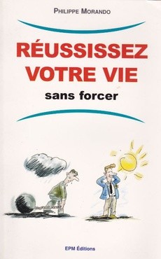 Réussissez votre vie sans forcer - couverture livre occasion