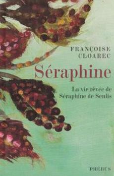 Séraphine : la vie rêvée de séraphine de senlis - couverture livre occasion
