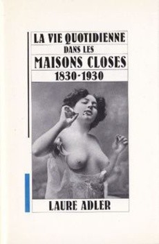 La vie quotidienne dans les maisons closes 1830-1930 - couverture livre occasion