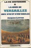 La vie quotidienne à la cour de Versailles aux XVIIe-XVIIIe - couverture livre occasion