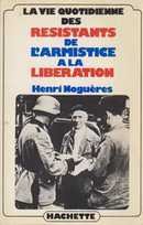La vie quotidienne des résistants de l'Armistice a la Libération - couverture livre occasion