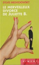 Le merveilleux divorce de Juliette B. - couverture livre occasion