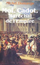 Moi, Cadot, Maréchal de l'Empire - couverture livre occasion
