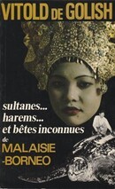 Sultanes...Harems...et bêtes inconnues de Malaisie-Bornéo - couverture livre occasion